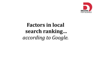 Factors in local  search ranking…  according to Google.  
