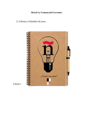 Merch La Ventana del Cervantes



   1) Libretas y Calendario de mesa




Libreta 1
 