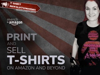 Merch by Amazon - Print and Sell T-shirts on Amazon and beyond!