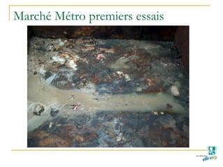 Marché Métro premiers essais
 