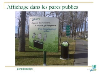 Affichage dans les parcs publics
Sensibilisation:
 