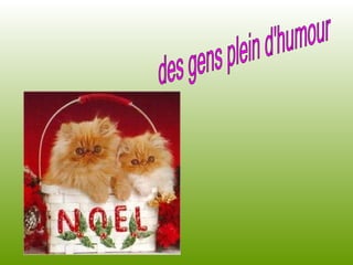 des gens plein d'humour 