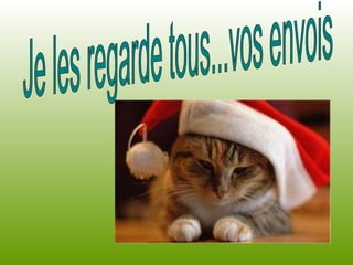 Je les regarde tous...vos envois 