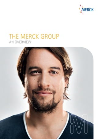 The MERCK GRoup
AN OVERVIEW

3_013_FACTS+FIGURES_EN.indd 1

13.03.13 15:0

 