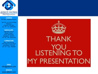 CHENNAI
3rd Floor, ‘Creative Enclave’,
148-150, Luz Church Road,
Mylapore,
Chennai - 600 004.
Tel: +91 - 44 - 2498 4821
BANGALORE
Suite 920, Level 9,
Raheja Towers,
26-27, M G Road,
Bangalore - 560 001.
Tel: +91 - 80 - 6546 2400
COIMBATORE
BB1, Park Avenue,
# 48, Race Course Road,
Coimbatore - 641018.
Tel: +91 - 422 – 6552921
EMAIL
info@altacit.com
WEBSITE
www.altacit.com
 