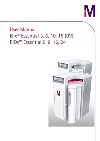 User Manual
Elix® Essential 3, 5, 10, 15 (UV)
RiOs™ Essential 5, 8, 16, 24
 