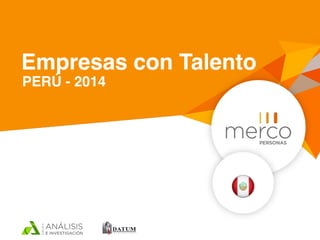 PERÚ - 2014
Empresas con Talento
 