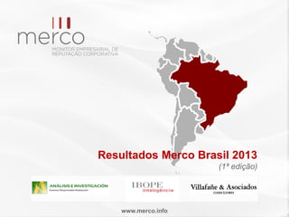 www.merco.info
Resultados Merco Brasil 2013
(1ª edição)
 