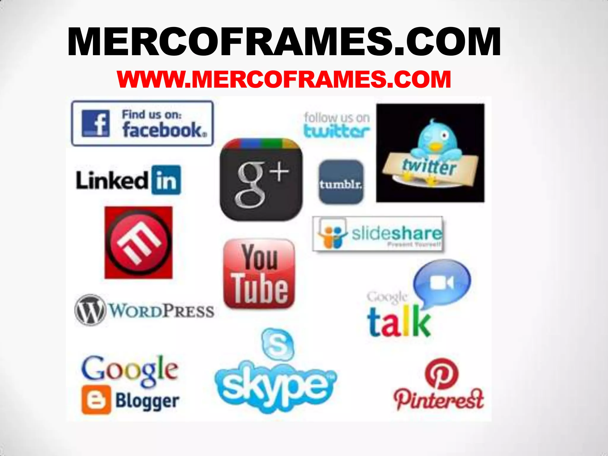 MERCOFRAMES.COM
WWW.MERCOFRAMES.COM
 