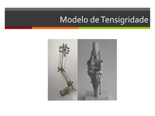 Modelo de Tensigridade
 