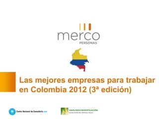 Las mejores empresas para trabajar
en Colombia 2012 (3ª edición)
 