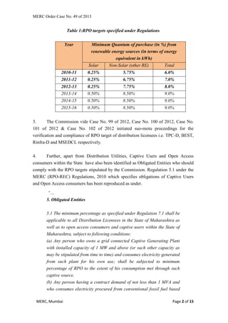MERC Order Case No. 49 of 2013
MERC, Mumbai Page 2 of 15
Table 1:RPO targets specified under Regulations
Year Minimum Quan...