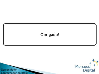Oportunidades de negócio |Educação Continuada Obrigado! Gerson Rolim Coordenador do Brasil 
