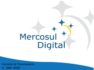 Convenio de Financiamento  n o . 2006/18558 