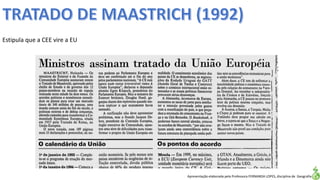 Apresentação elaborada pela Professora FERNANDA LOPES, disciplina de Geografia
Estipula que a CEE vire a EU
 