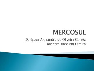 Darlyson Alexandre de Oliveira Corrêa
Bacharelando em Direito
 