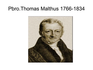 Pbro.Thomas Malthus 1766-1834 