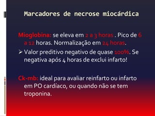 EcocardiogramaPapel questionável na SCA.É útil em :		- derrame pericárdico		- valvopatias		- cardiomiopatia hipertrófica		- dissecção aórtica