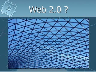 Web 2.0 ?
 