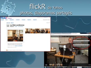 flickR de Yahoo
photos, diaporamas partagés
 