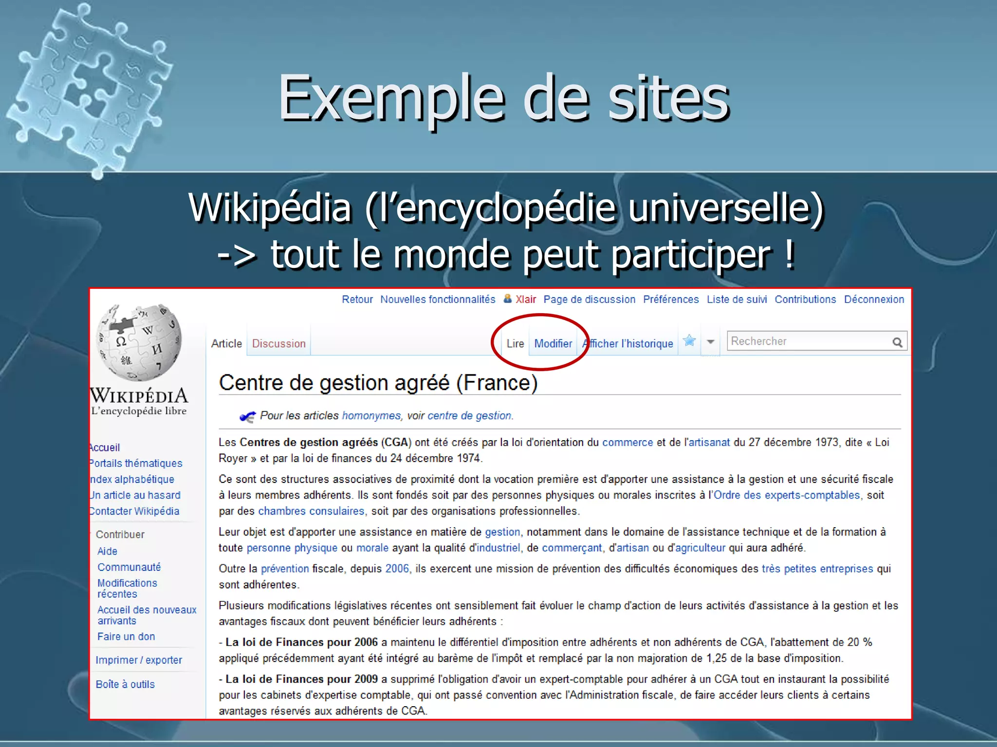 Exemple de sitesWikipédia (l’encyclopédie universelle)-> tout le monde peut participer !