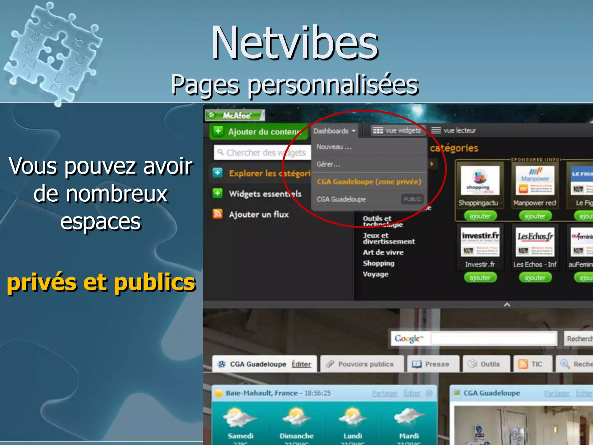 NetvibesPages personnaliséesPour« ajouter du contenu »,il faut cliquer sur lebouton vert.Puis choisissez un module et faites le glisservers le bas.Si c’est un flux Rss, copier/coller l’adresse du flux dans la zone « ajouter un flux »