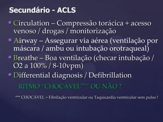 Airway – Assegurar via aérea (ventilação por máscara / ambu ou intubação orotraqueal)