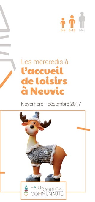 Les mercredis à
l’accueil
de loisirs
à Neuvic
Novembre - décembre 2017
ados6-133-5
 