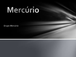 Grupo Mercúrio Mercúrio 