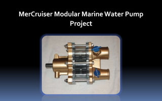 MerCruiser Modular Marine Water Pump Project 