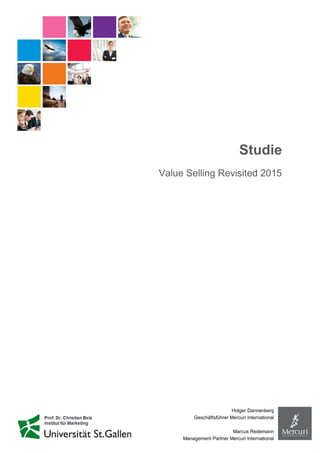 Studie
Value Selling Revisited 2015
Holger Dannenberg
Geschäftsführer Mercuri International
Marcus Redemann
Management Partner Mercuri International
 