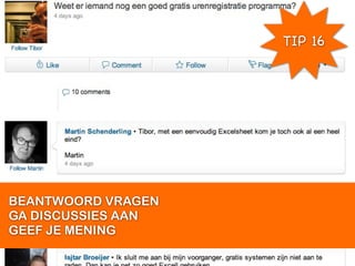 TIP 16




BEANTWOORD VRAGEN
GA DISCUSSIES AAN
GEEF JE MENING
 