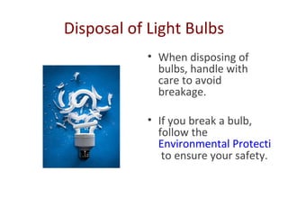 Disposal of Light Bulbs
            • When disposing of
              bulbs, handle with
              care to avoid
     ...