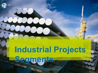 Industrial Projects
Segments
                      1
 