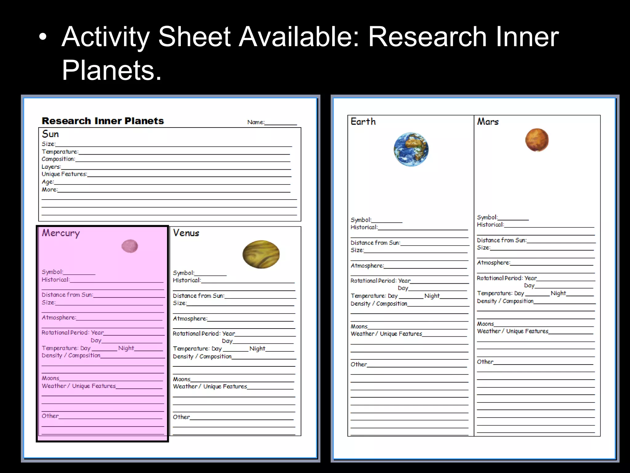 • Activity Sheet Available: Research Inner
Planets.
 