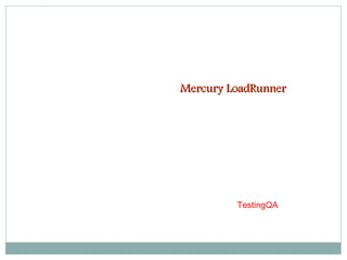 Mercury LoadRunner

TestingQA

 