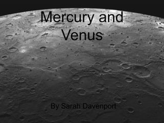 Mercury and Venus By Sarah Davenport 