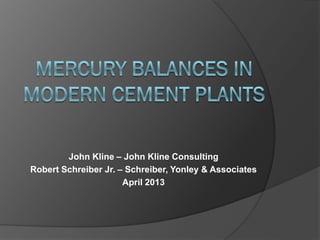 John Kline – John Kline Consulting
Robert Schreiber Jr. – Schreiber, Yonley & Associates
April 2013
 