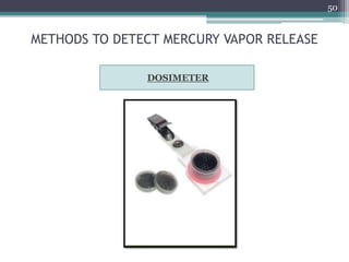 DOSIMETER
50
METHODS TO DETECT MERCURY VAPOR RELEASE
 