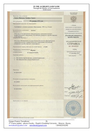 IN THE ALMIGHTY GOD NAME
Through the Mother of God mediation
I do this research
Gerges Francis Tawadrous/
2nd
Course student – physics Faculty – People's Friendship University – Moscow –Russia..
mrwaheid1@yahoo.com mrwaheid@gmail.com +201022532292
26
 