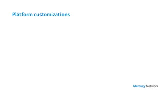 Platform customizations
 