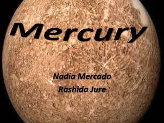 Nadia Mercado
Rashida Jure
 