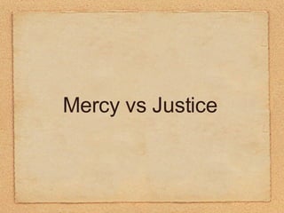 Mercy vs Justice 