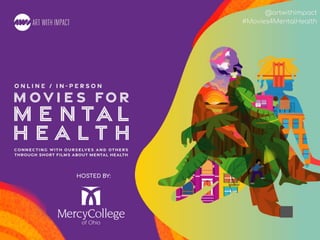 #Movies4MentalHealth
@artwithimpact
#Movies4MentalHealth
HOSTED BY:
 