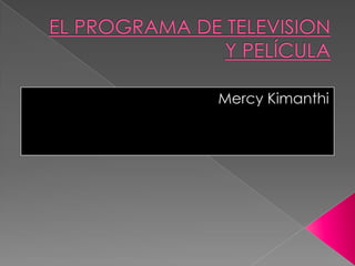 EL PROGRAMA DE TELEVISION Y PELÍCULA Mercy Kimanthi 