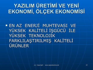 YAZILIM ÜRETİMİ VE YENİ EKONOMİ, ÖLÇEK EKONOMİSİ EN   AZ  ENERJİ   MUHTEVASI   VE YÜKSEK  KALİTELİ İŞGÜCÜ  İLE YÜKSEK   TEKNOLOJİK FARKLILAŞTIRILMIŞ  KALİTELİ ÜRÜNLER  