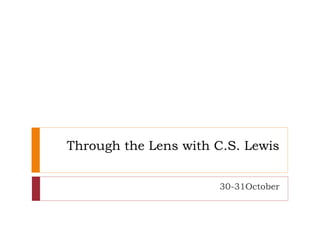 Through the Lens with C.S. Lewis
30-31October
 