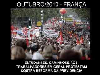 OUTUBRO/2010 - FRANÇA ESTUDANTES, CAMINHONEIROS, TRABALHADORES EM GERAL PROTESTAM CONTRA REFORMA DA PREVIDÊNCIA 