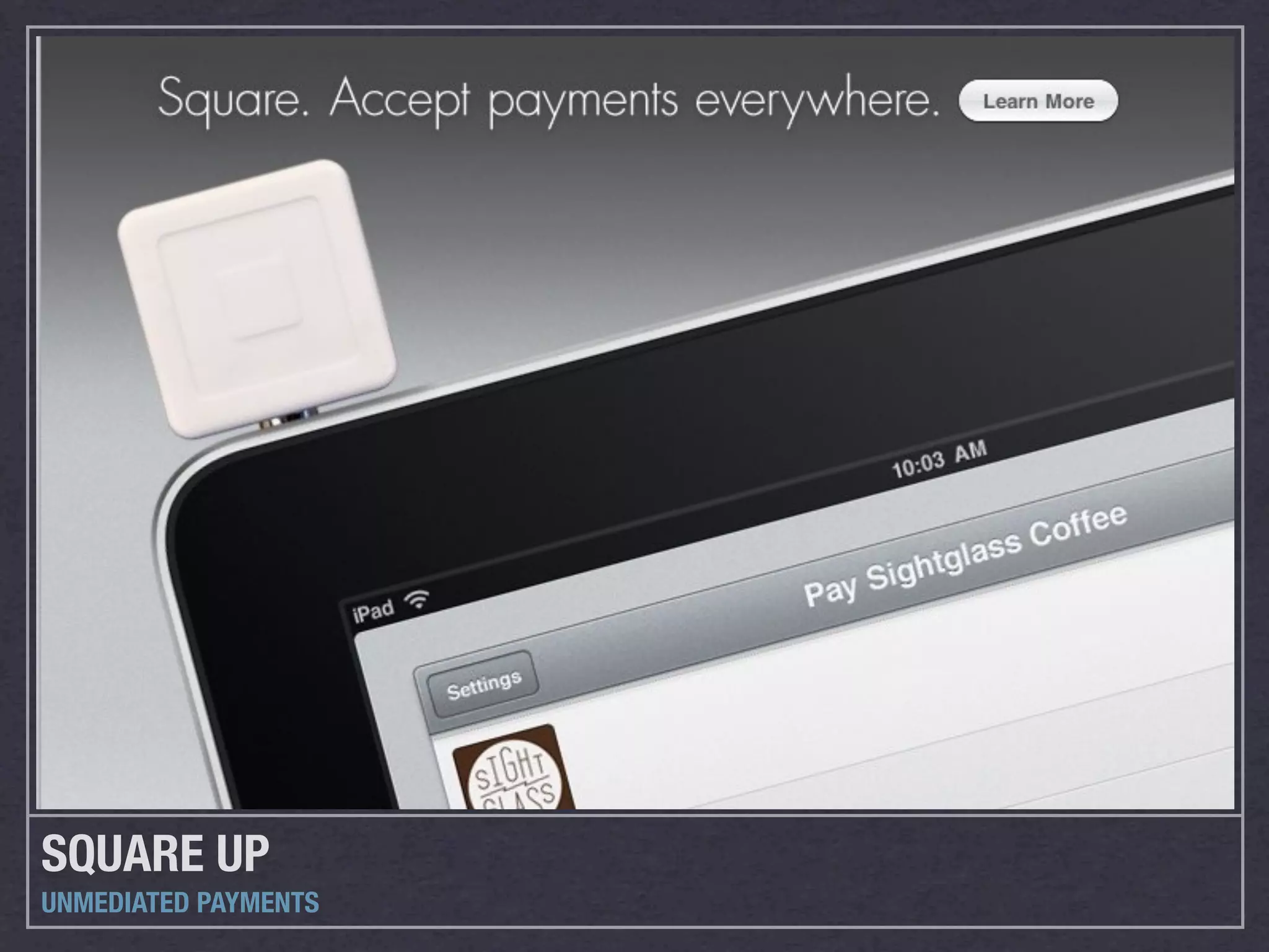 SQUARE UP
UNMEDIATED PAYMENTS
 