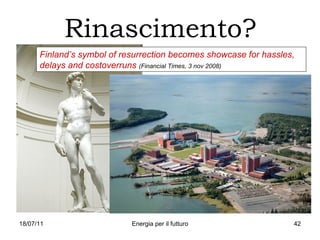 Rinascimento? Finland’s symbol of resurrection becomes showcase for hassles, delays and costoverruns  (Financial Times, 3 nov 2008) 